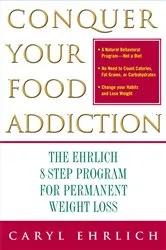 Book cover of Conquer Your Food Addiction by Caryl Ehrlich