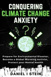 Book cover of Conquering Climate Change Anxiety by Stein, Daniel, I