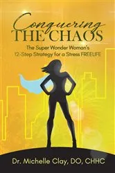 Book cover of Conquering the Chaos by Dr. Michelle Clay