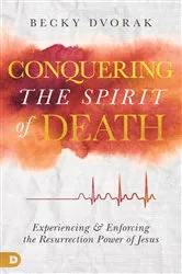 Book cover of Conquering the Spirit of Death by Becky Dvorak