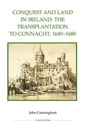 Book cover of Conquest and Land in Ireland by John Cunningham