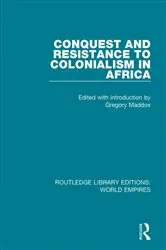 Book cover of Conquest and Resistance to Colonialism in Africa by Gregory Maddox