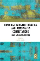 Book cover of Conquest, Constitutionalism and Democratic Contestations by Joel M. Modiri