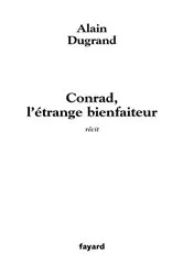 Book cover of Conrad, l'étrange bienfaiteur by Alain Dugrand