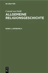 Book cover of Conrad von Orelli: Allgemeine Religionsgeschichte. Band 2, Lieferung 4 (2nd ed.) by Conrad von Orelli