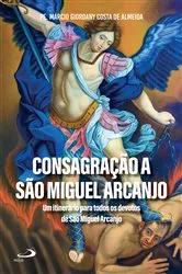 Book cover of Consagração a São Miguel Arcanjo by Pe. Márcio Giordany Costa de Almeida