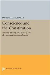 Book cover of Conscience and the Constitution by David A.J. Richards