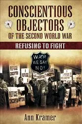 Book cover of Conscientious Objectors of the Second World War by Ann Kramer