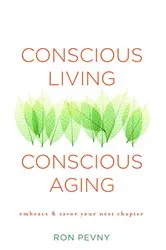 Book cover of Conscious Living, Conscious Aging by Ron Pevny