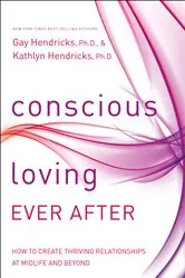 Book cover of Conscious Loving Ever After by Gay Hendricks