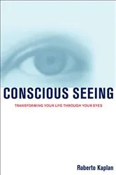 Book cover of Conscious Seeing by Roberto Kaplan