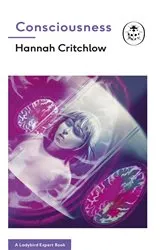Book cover of Consciousness: A Ladybird Expert Book by Hannah Critchlow