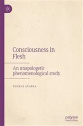 Book cover of Consciousness in Flesh by Yochai Ataria