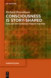 Book cover of Consciousness is Story-Shaped by Richard Rosenbaum