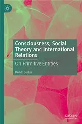 Book cover of Consciousness, Social Theory and International Relations by Derick Becker