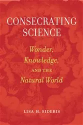 Book cover of Consecrating Science by Lisa H. Sideris