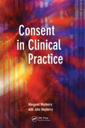 Book cover of Consent in Clinical Practice by Margaret Mayberry