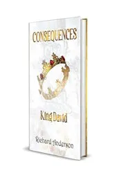 Book cover of Consequences King David by Richard Anderson
