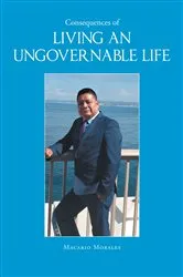 Book cover of Consequences of Living an Ungovernable Life by Macario Morales