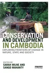Book cover of Conservation and Development in Cambodia by Sarah Milne