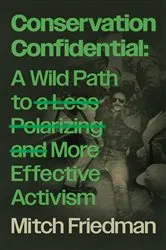 Book cover of Conservation Confidential by Mitch Friedman