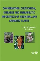 Book cover of Conservation, Cultivation, Diseases And Therapeutic Importance Of Medicinal And Aromatic Plants by H. K. Chourasia