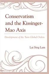 Book cover of Conservatism and the Kissinger–Mao Axis by Lam Lai Sing