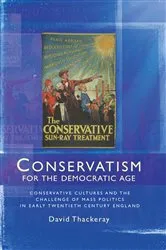 Book cover of Conservatism for the democratic age by David Thackeray