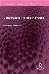 Book cover of Conservative Politics in France by Malcolm Anderson