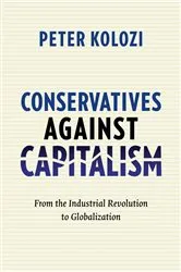 Book cover of Conservatives Against Capitalism by Peter Kolozi