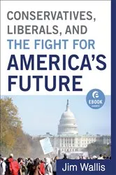 Book cover of Conservatives, Liberals, and the Fight for America's Future (Ebook Shorts) by Jim Wallis