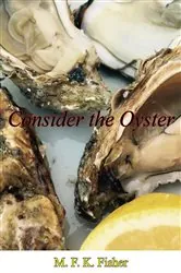 Book cover of Consider the Oyster by M. F. K. Fisher
