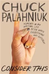 Book cover of Consider This by Chuck Palahniuk