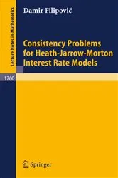 Book cover of Consistency Problems for Heath-Jarrow-Morton Interest Rate Models by Damir Filipovic