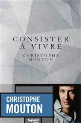 Book cover of Consister à vivre by Christophe Mouton