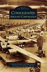 Book cover of Consolidated Aircraft Corporation by Katrina Pescador