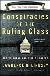 Book cover of Conspiracies of the Ruling Class by Lawrence B. Lindsey