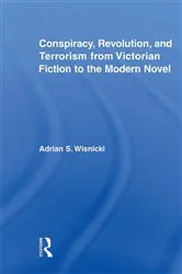 Book cover of Conspiracy, Revolution, and Terrorism from Victorian Fiction to the Modern Novel by Adrian Wisnicki