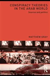 Book cover of Conspiracy Theories in the Arab World by Matthew Gray