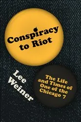 Book cover of Conspiracy to Riot by Lee Weiner