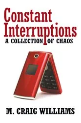 Book cover of Constant Interruptions by M. Craig Williams
