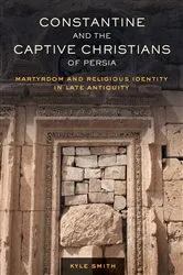 Book cover of Constantine and the Captive Christians of Persia by Unknown