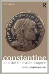 Book cover of Constantine and the Christian Empire (2nd ed.) by Charles Odahl