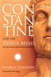 Book cover of Constantine and the Divine Mind by Kegan A. Chandler