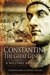 Book cover of Constantine the Great General by Elizabeth James