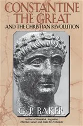 Book cover of Constantine the Great by G. P. Baker