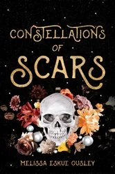 Book cover of Constellations of Scars by Melissa Eskue Ousley