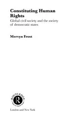 Book cover of Constituting Human Rights by Mervyn Frost