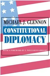 Book cover of Constitutional Diplomacy by Michael J. Glennon