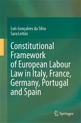 Book cover of Constitutional Framework of European Labour Law in Italy, France, Germany, Portugal and Spain by Luís Gonçalves da Silva
